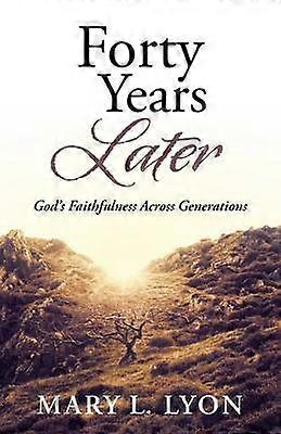 Forty Years Later God's Faithfulness Across Generations