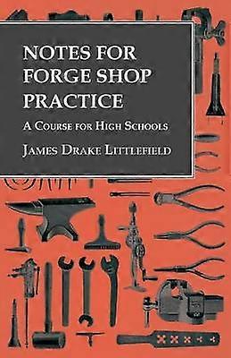Notes for Forge Shop Practice  A Course for High Schools