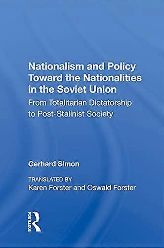 Nationalism And Policy Toward The Nationalities In The Soviet Union: From Totalitarian Dictatorship To Post stalinist Society