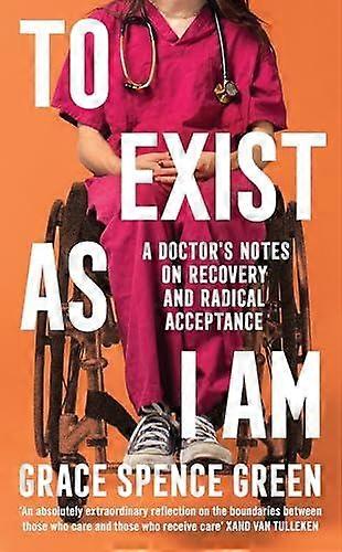 To Exist As I Am by Grace Spence Green Hardback Book
