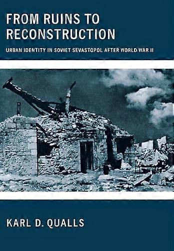 From Ruins to Reconstruction: Urban Identity in Soviet Sevastopol after World War II