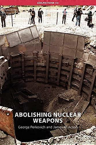 Taking Nuclear Disarmament Seriously (Adelphi Papers)