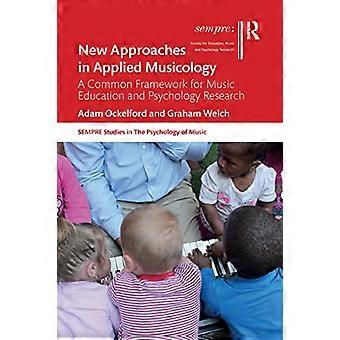 Neue Ansätze in der Angewandten Musikwissenschaft: Ein gemeinsamer Rahmen für die musikpädagogische und psychologische Forschung (SEMPRE Studies in The Psychology of Music)