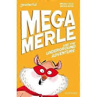 Biblioteca indipendente lettrice: Oxford Reading Livello 10: Mega Merle e l'avventura sotterranea