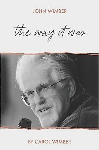 John Wimber: The Way It Was