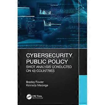 Cybersecurity Public Policy Swot Analysis Conducted On 43 Countries - Bradley Fowler