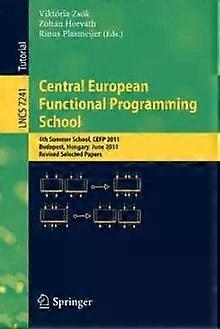 Central European Functional Programming School 4th Summer School Cefp 2011 - Springer Nature B.V
