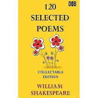 120 Selected Poems William Shakespeare - William Shakespeare