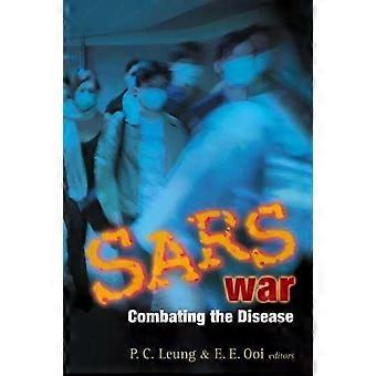 Sars War Combating The Disease - LEUNG PC
