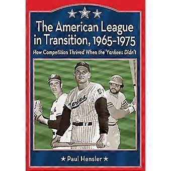 Amerikan liiga siirtymävaiheessa 1965–1975 Kuinka kilpailu kukoisti, kun Yankees ei kukoistanut