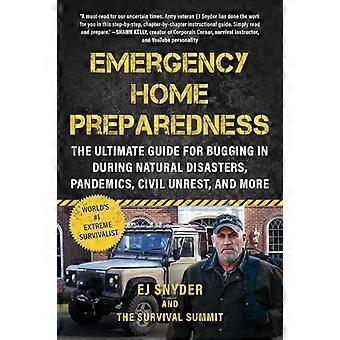 Emergency Home Preparedness The Ultimate Guide for Bugging In During Natural Disasters Pandemics Civil Unrest and More