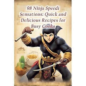 98 recetas rápidas y deliciosas de Ninja Speedi Sensations para cocineros ocupados