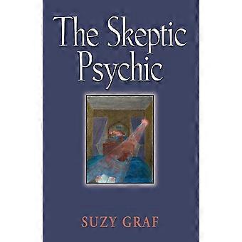 The Skeptic Psychic An Autobiography Into The Acceptance Of The Unseen - Suzy Graf - Paperback - en Book