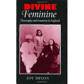Divine Feminine: Theosophie and Feminism in England (Johns Hopkins University Studies in Historical and Political Science)