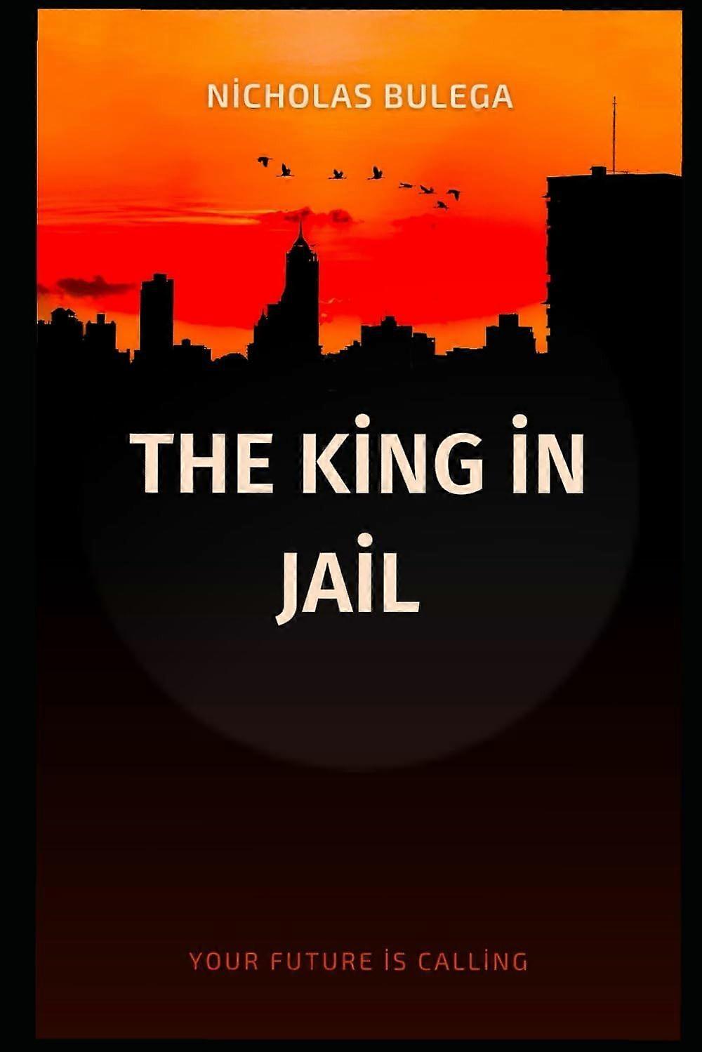 The king in jail - your future is calling