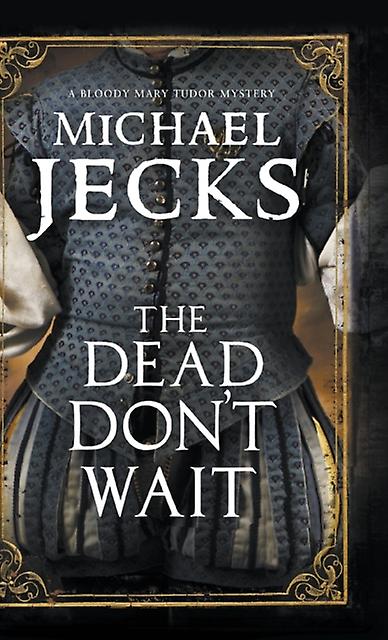 The Dead Dont Wait by Michael Jecks Hardback Book