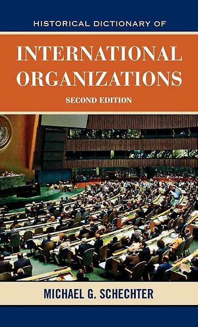 Historical Dictionary Of International Organizations by Michael G. Schechter Paperback Book