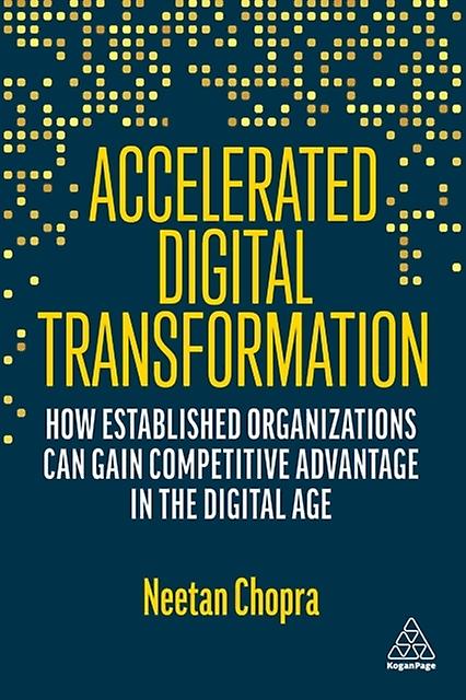 Accelerated Digital Transformation - Neetan Chopra - Data science and analysis: general - Kogan Page Ltd - Paperback