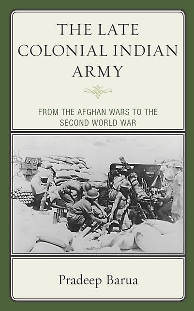 The Late Colonial Indian Army by Pradeep Barua Paperback Book