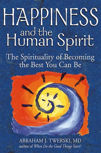 Happiness And The Human Spirit by Twerski & MD & Rabbi Abraham J. Paperback Book