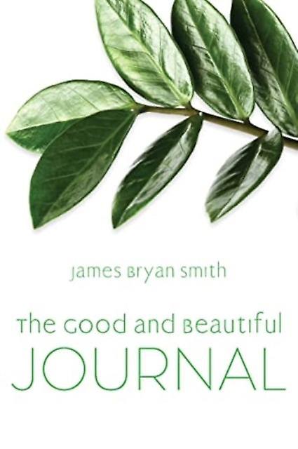 The Good And Beautiful Journal by Smith Paperback