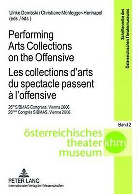 Performing Arts Collections On The Offensive Les Collections Darts Du Spectacle Paperback