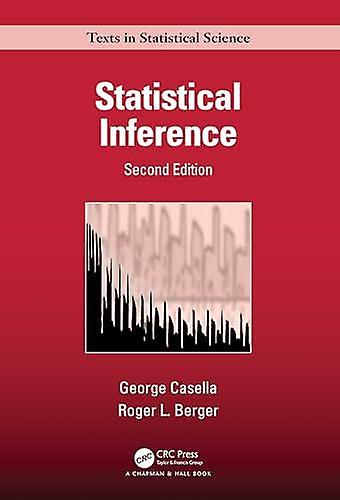 Statistical Inference - Chapman & HallCRC Texts in Statistical Science - Roger Berger - Probability and statistics - Taylor & Francis Ltd - Hardback