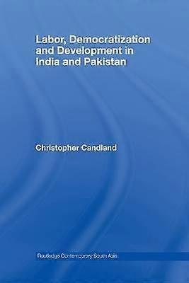Labor Democratization and Development in India and Pakistan