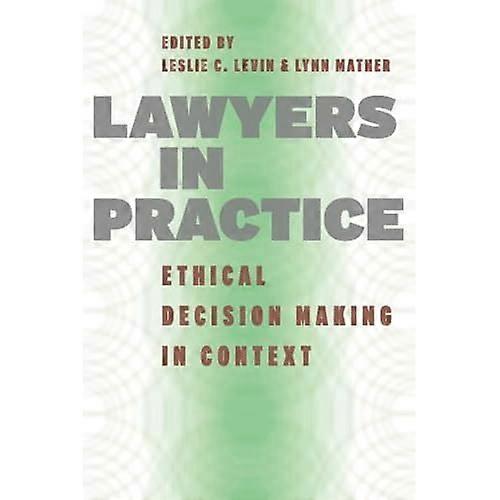 Lawyers in Practice: Ethical Decision Making in Context