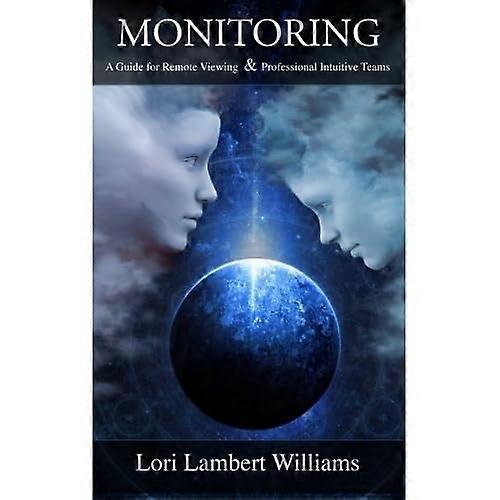 Monitoring: A Guide for Remote Viewing & Professional Intuitive Teams