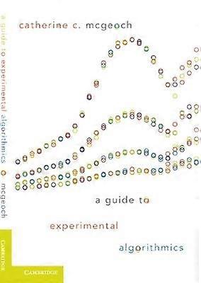 A Guide to Experimental Algorithmics