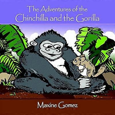 The Adventures of the Chinchilla and the Gorilla
