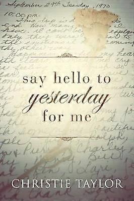 Say Hello to Yesterday For Me