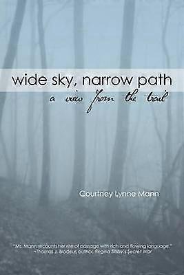 Wide Sky Narrow Path A View From The Trail