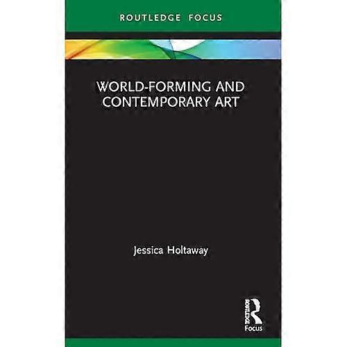 World-Forming and Contemporary Art