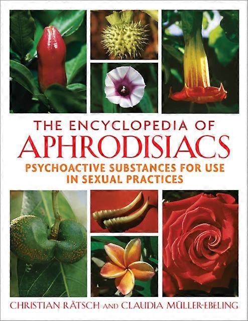 The Encyclopedia Of Aphrodisiacs by Claudia MullerEbeling Paperback Book