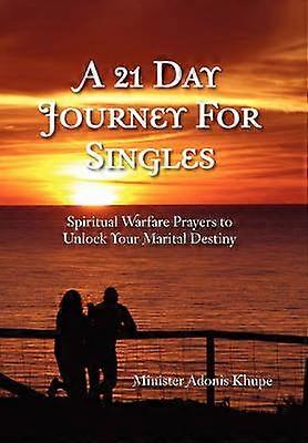 A 21 Day Journey for Singles Spiritual Warfare Prayers to Unlock Your Marital Destiny