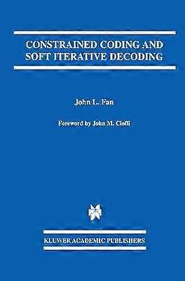 Constrained Coding and Soft Iterative Decoding