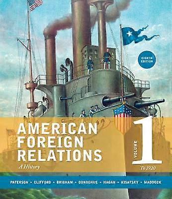 American Foreign Relations Volume 1: To 1920