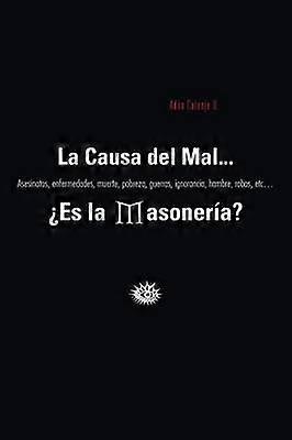 La Causa del Mal    Es la Masonera