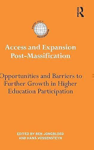 Access and Expansion Post Massification: Opportunities and Barriers to Further Growth in Higher Education Participation