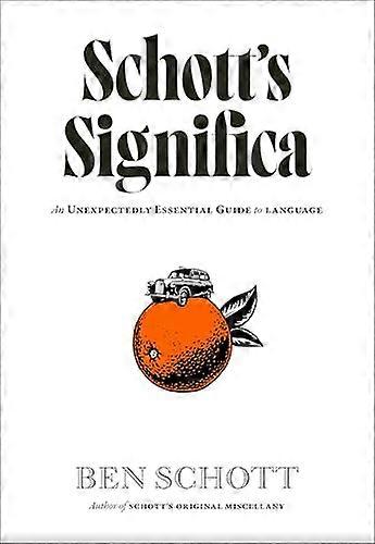Schotts Significa An Unexpectedly Essential Guide to Language