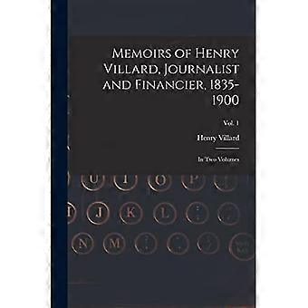 Memoiren von Henry Villard, Journalist und Finanzier, 1835–1900: in zwei Bänden; Band 1
