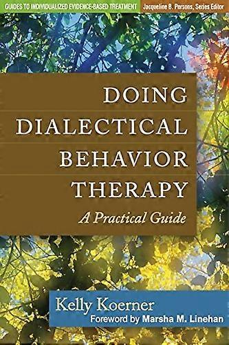 Doing Dialectical Behavior Therapy: A Practical Guide