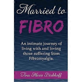 Gift med fibro: En intim resa att leva med och älska dem med fibromyalgi