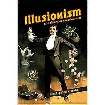Illusionnisme : comme une théorie de la conscience (revue d’études de la conscience)