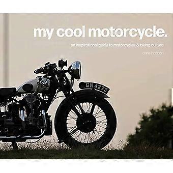 My Cool Motorcycle: Inspiroiva opas moottoripyöriin ja pyöräilykulttuuriin (My Cool)