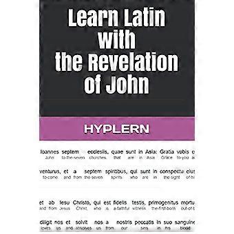 Latein lernen mit der Offenbarung des Johannes: Interlinear Latein > Englisch (Latein lernen mit Interlinear Stories für Anfänger und Fortgeschrittene)