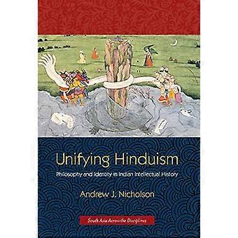 L'Induismo unificante: Filosofia e identità nella storia intellettuale indiana (Sud Asia in tutte le discipline)