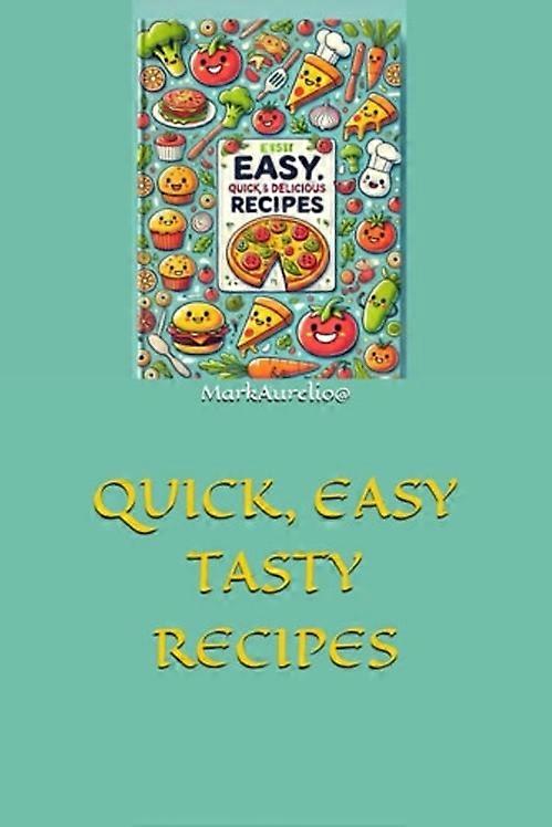 Quick, Easy Tasty Recipes